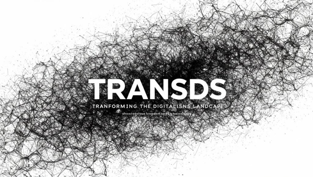 Transds: Transforming the Digital Landscape