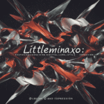 Littleminaxo: Exploring Digital Art, Style, and Expression