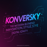 Konversky: The Modern Blend of Innovation, Style, and Digital Identity
