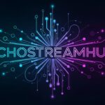 Echostreamhub: The Future of Seamless Digital Streaming and Content Connection