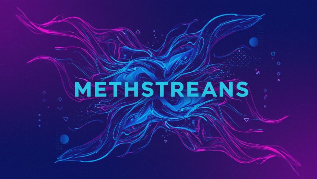 Methstreans