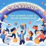 Calesshop: Your Ultimate Guide to Online Shopping Bliss