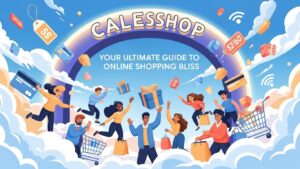 Calesshop: Your Ultimate Guide to Online Shopping Bliss